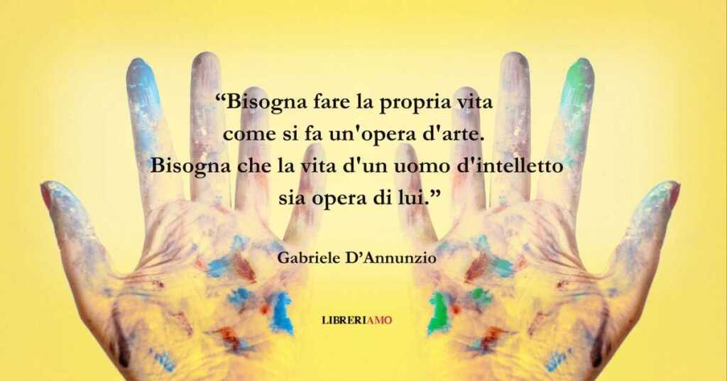 Una frase di Gabriele D'Annunzio sul senso della vita