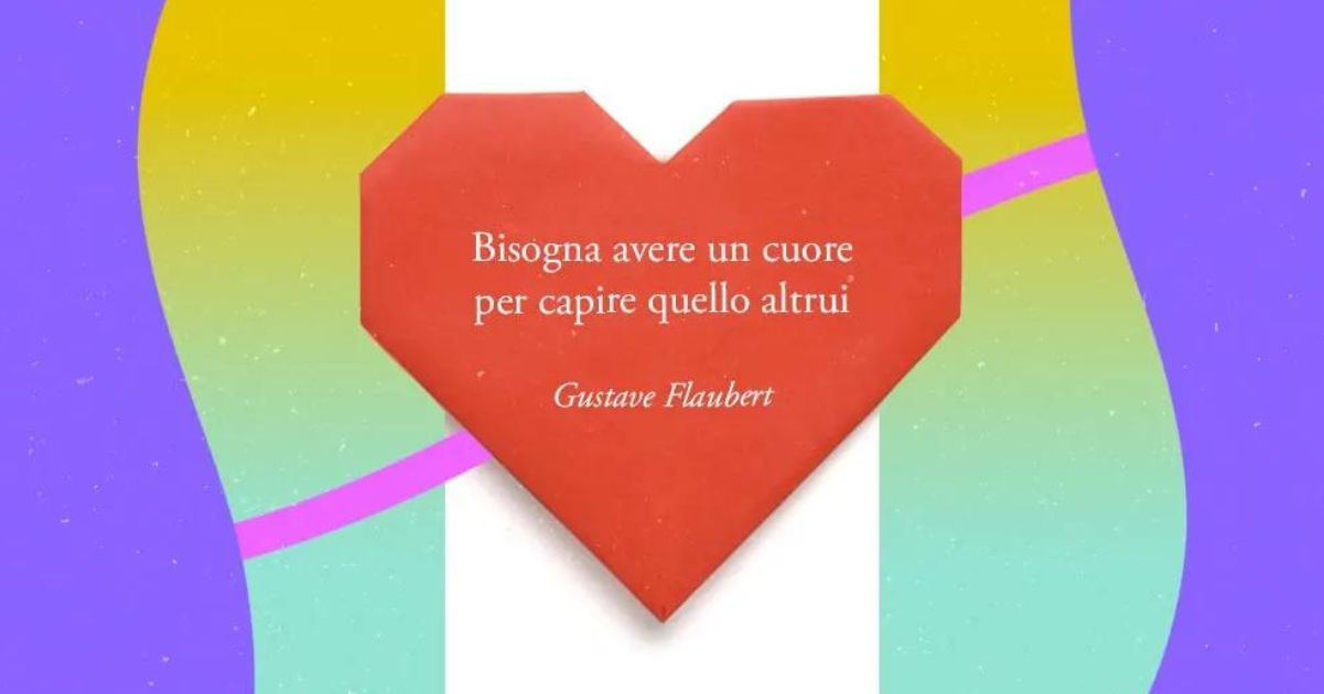 Una frase di Gustave Flaubert sul valore dell'empatia verso gli altri 5 Una frase di Gustave Flaubert sul valore dell'empatia verso gli altri