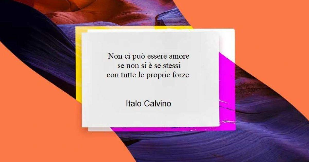 Una frase di Italo Calvino sull'importanza di essere se stessi in amore 2 Una frase di Italo Calvino sull'importanza di essere se stessi in amore