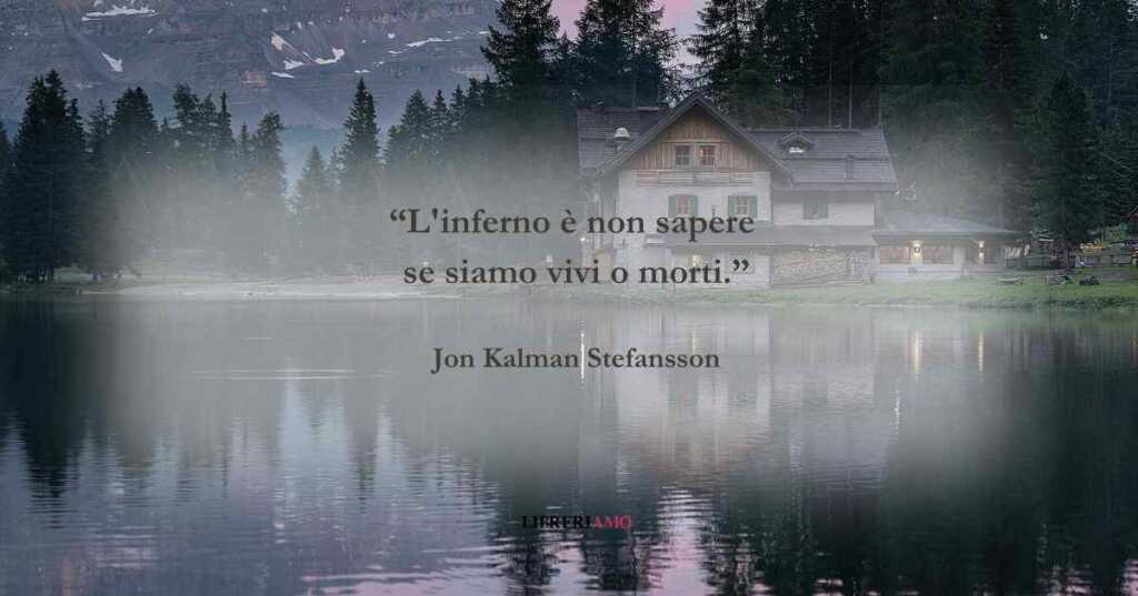 Una frase di Jon Kalman Stefansson sulla consapevolezza di sé stessi