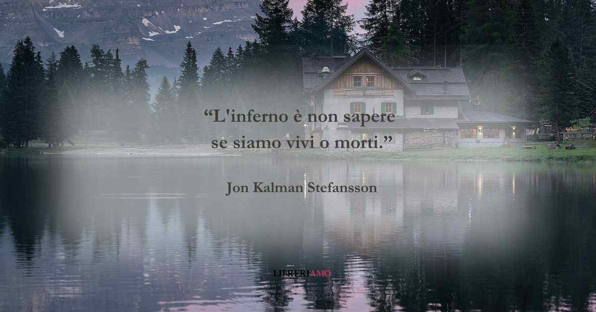 Una frase di Jon Kalman Stefansson sulla consapevolezza di sé stessi