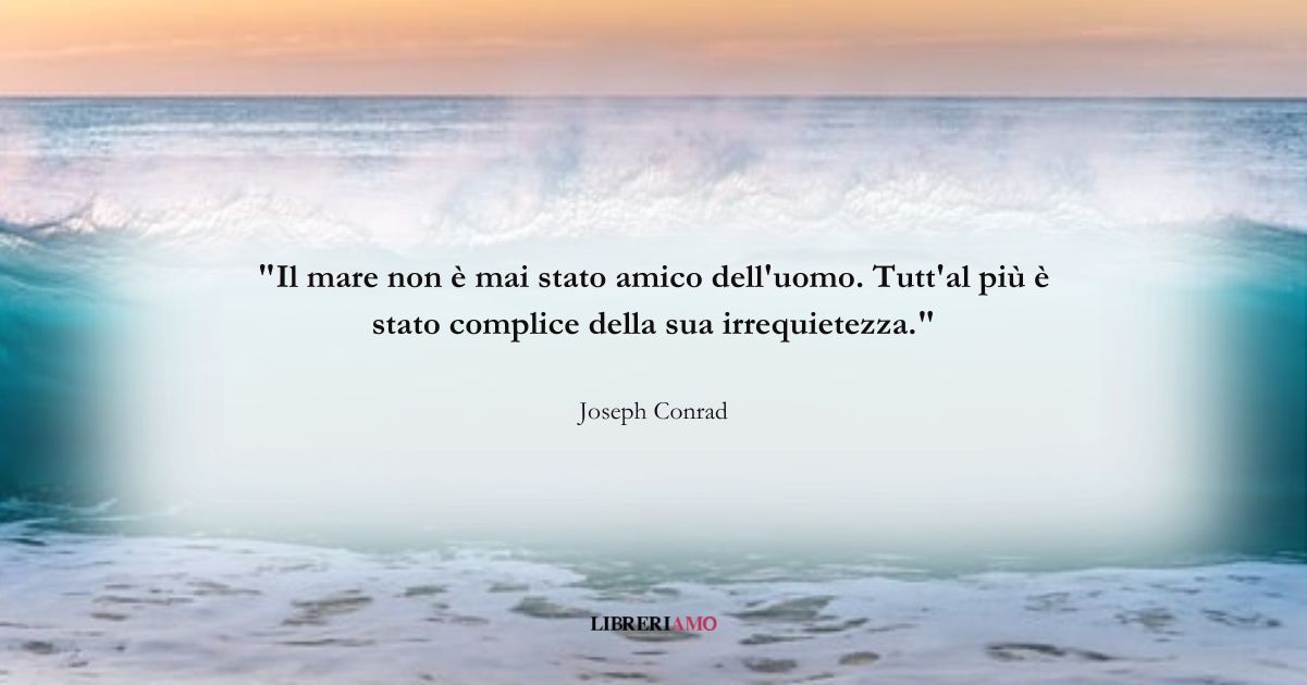 Una frase di Joseph Conrad sull'indomabilità del mare