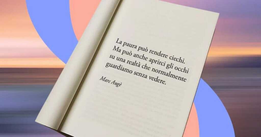 Una frase di Marc Augé sulla paura come opportunità per migliorarsi