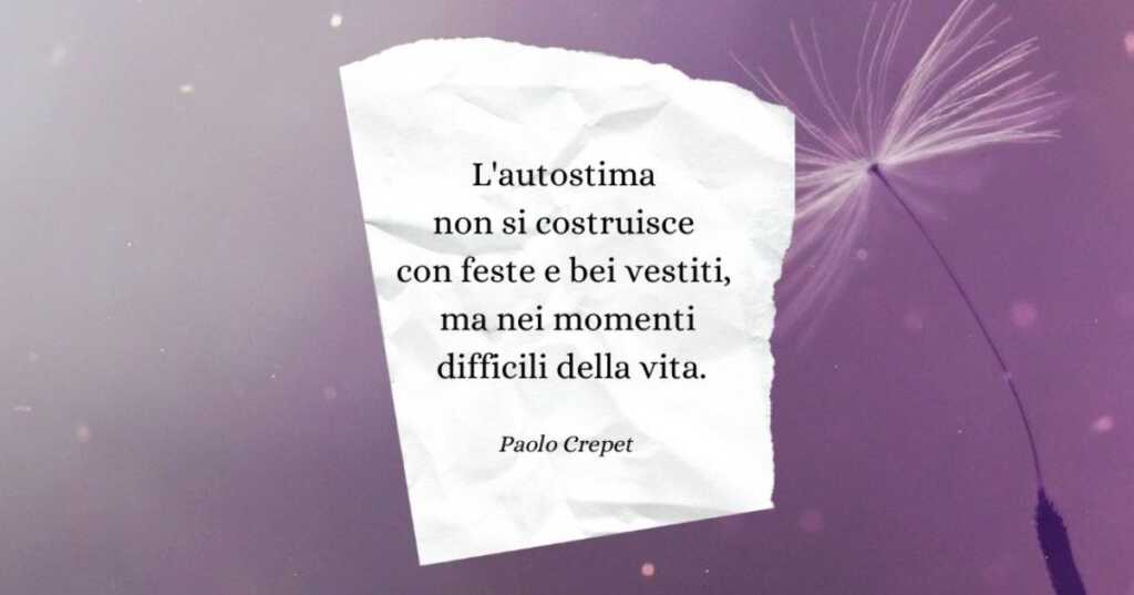 Una frase di Paolo Crepet sulla costruzione del'autostima