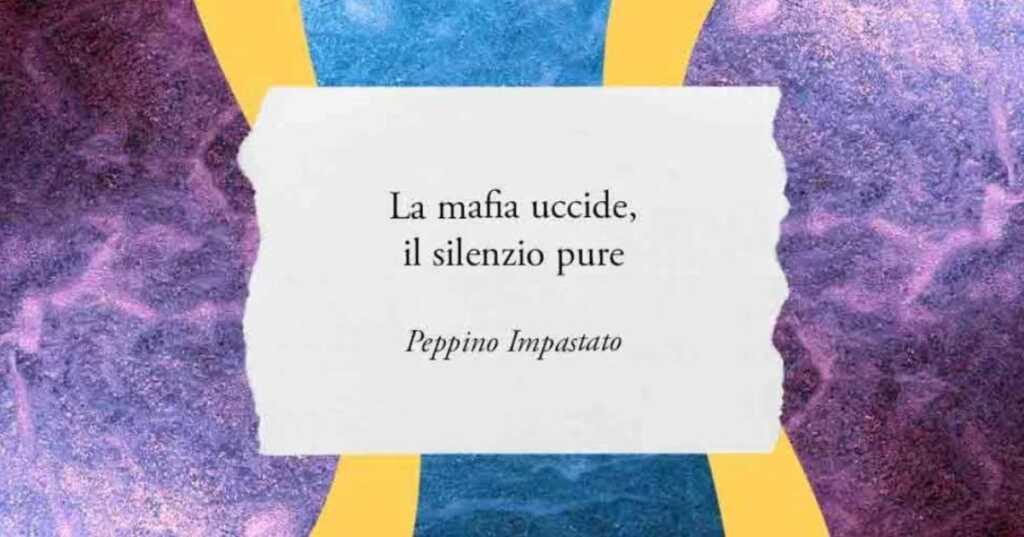 Una frase di Peppino Impastato sul coraggio di ribellarsi alla mafia