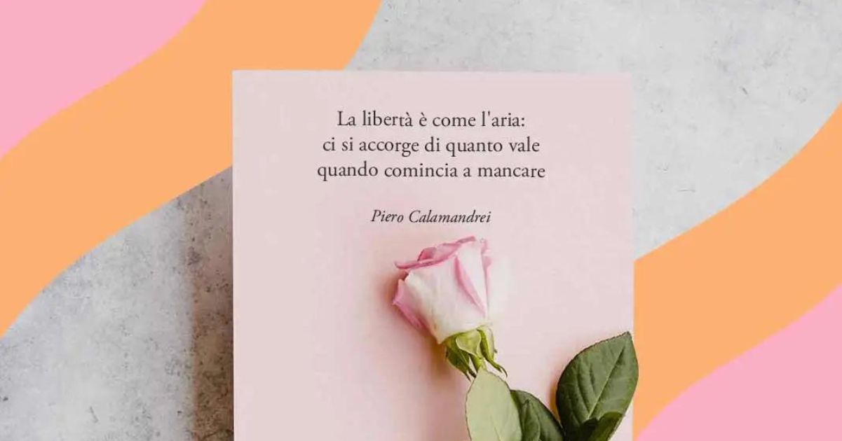 Una frase di Piero Calamandrei sulla libertà per celebrare il 25 Aprile