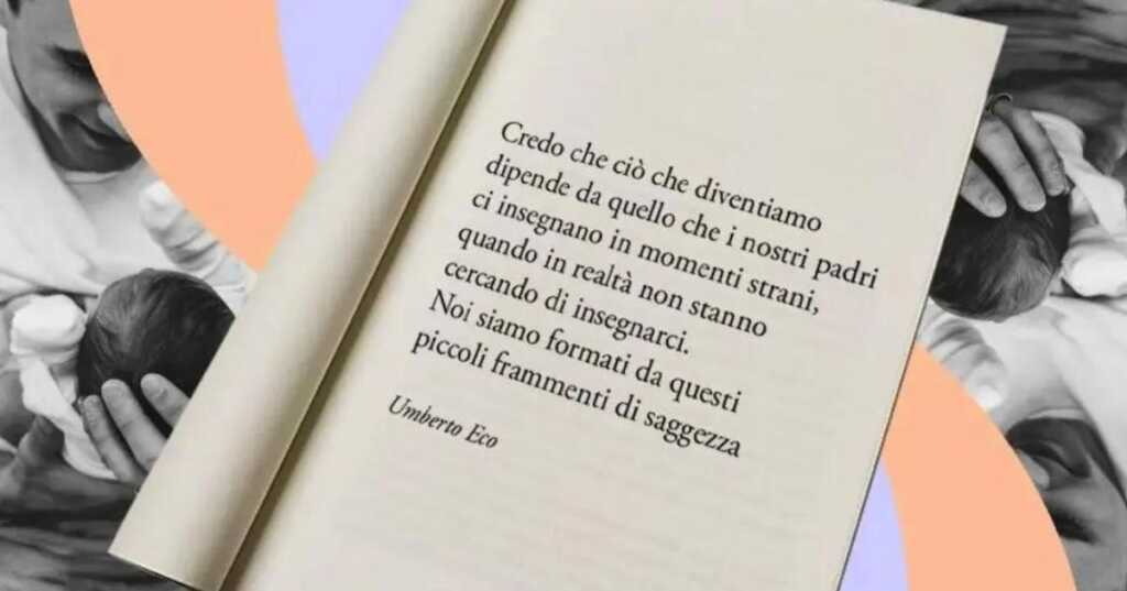 Una frase di Umberto Eco da dedicare a tutti i papà