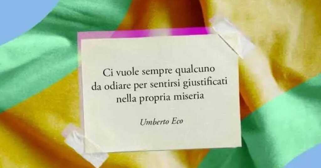 Una frase di Umberto Eco sul perché esiste l'odio nella società