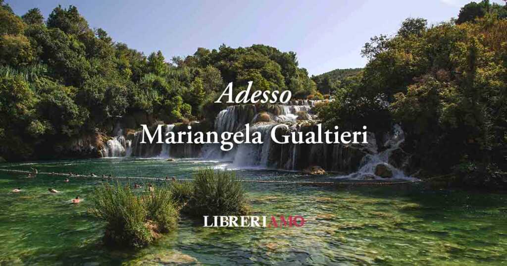 “Adesso” di Mariangela Gualtieri: un appello a prenderci cura di noi