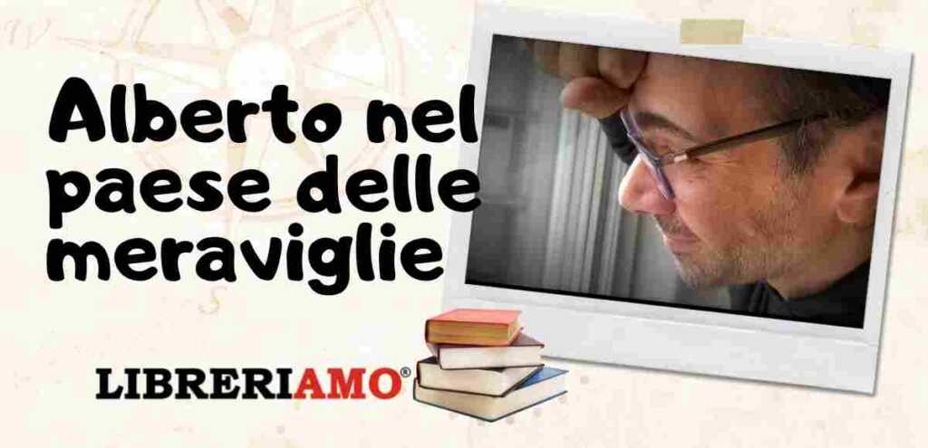 Alberto nel Paese delle Meraviglie”, le video-pillole in cui i libri danno risposte alla vita