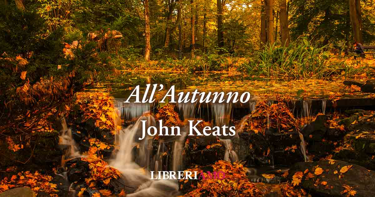 "All'Autunno" (1819) di John Keats, potente poesia sulla stagione che segna il culmine della vita
