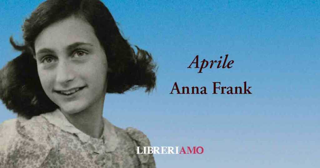 Aprile di Anna Frank (1943), la poesia in cui la primavera diventa speranza e felicità