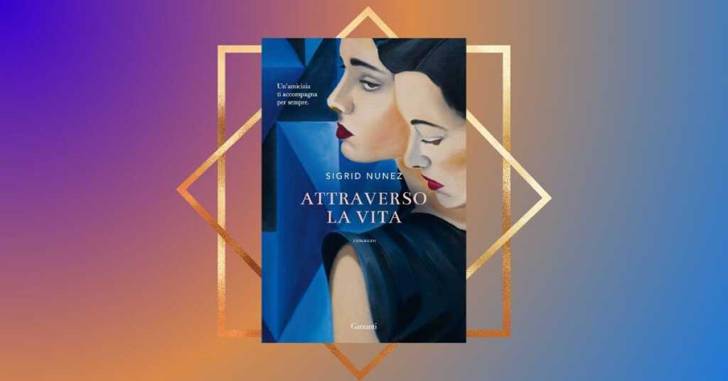 “Attraverso la vita” di Sigrid Nunez, il toccante romanzo da cui è tratto il film di Almodóvar