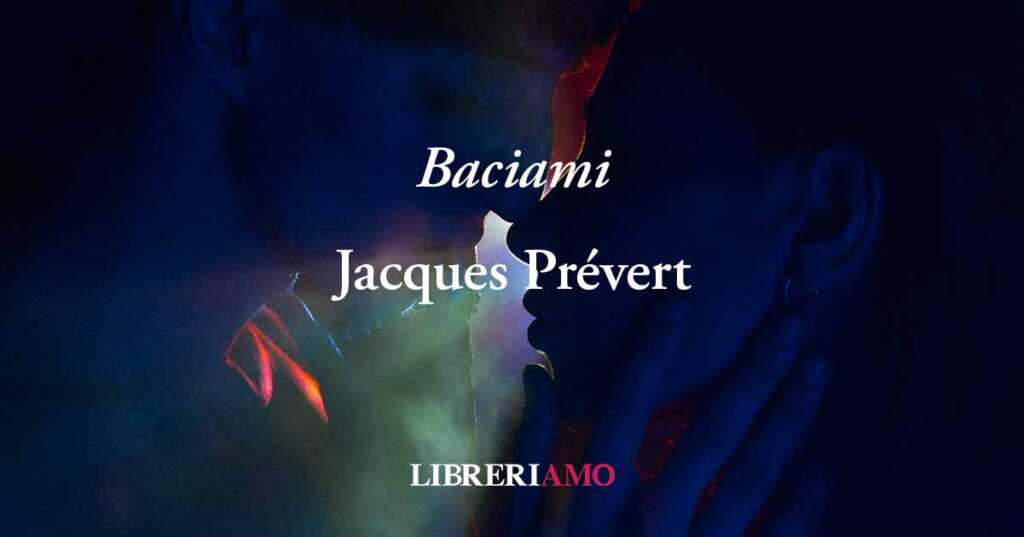 "Baciami" (1935) di Jacques Prevért, poesia sul potere dell'amore contro le difficoltà
