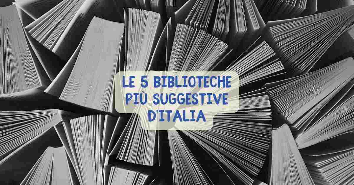 Le 5 biblioteche più suggestive d'Italia 1 Le 5 biblioteche più suggestive d'Italia