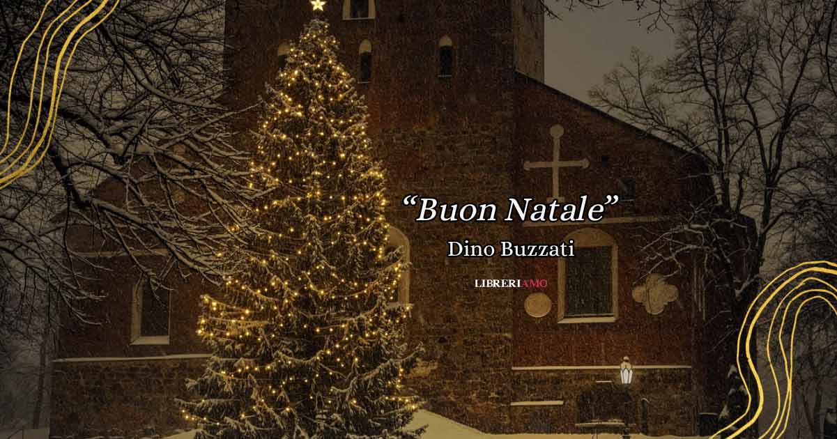 "Buon Natale" di Dino Buzzati, una poesia che racconta la magia delle feste 8 "Buon Natale" di Dino Buzzati, una poesia che racconta la magia del Natale