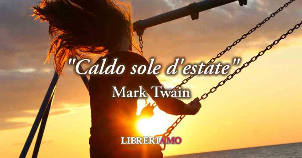 "Caldo sole d'estate" di Mark Twain poesia sul veloce scorrere della vita