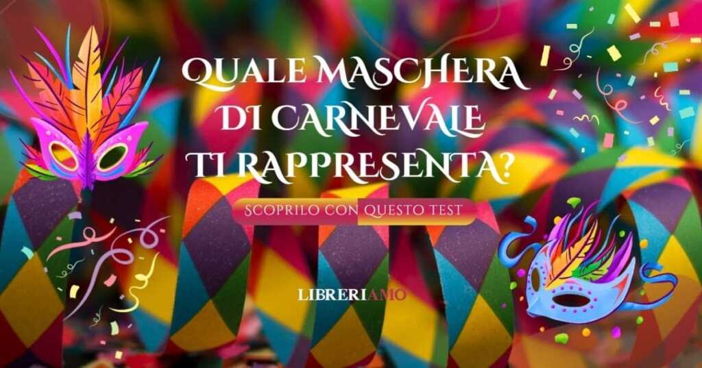 Carnevale, quale maschera ti rappresenta? Scoprilo con questo test