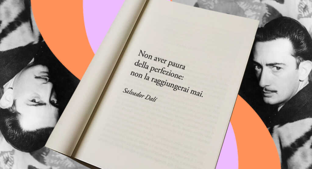 “Non aver paura della perfezione: non la raggiungerai mai” di Salvador Dalì