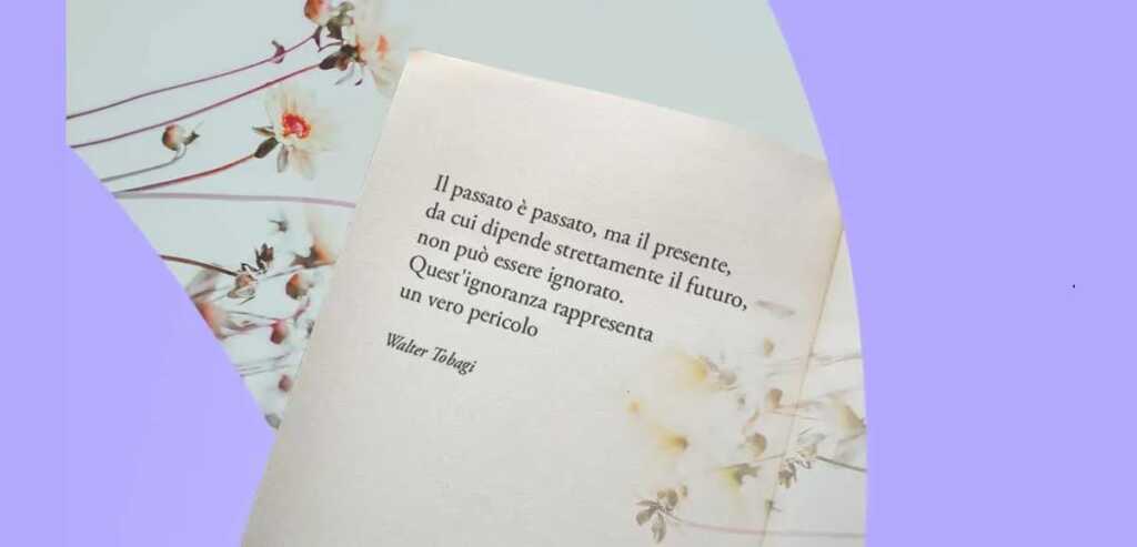 "Il passato è passato, ma il presente...non può essere ignorato" di Walter Tobagi