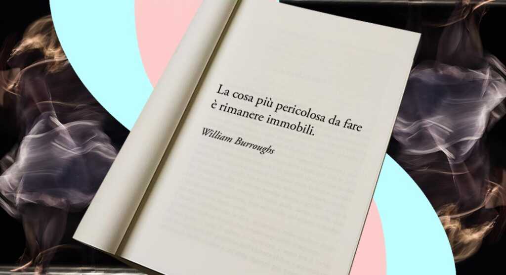 L'importanza di non rimanere immobili secondo lo scrittore William Burroughs