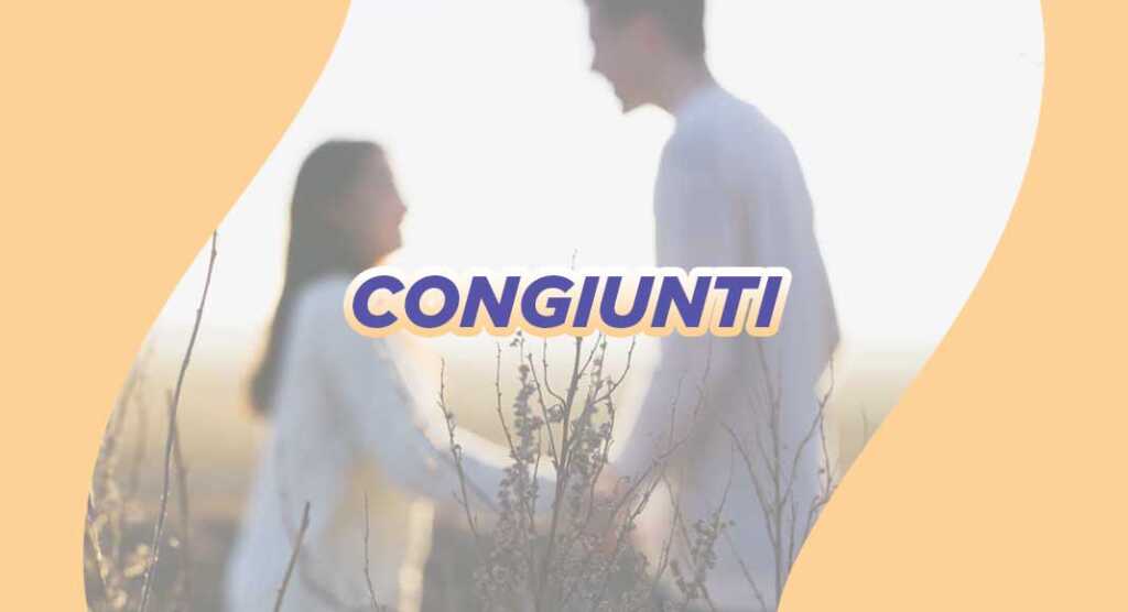 Chi sono i congiunti? Ecco il significato della parola