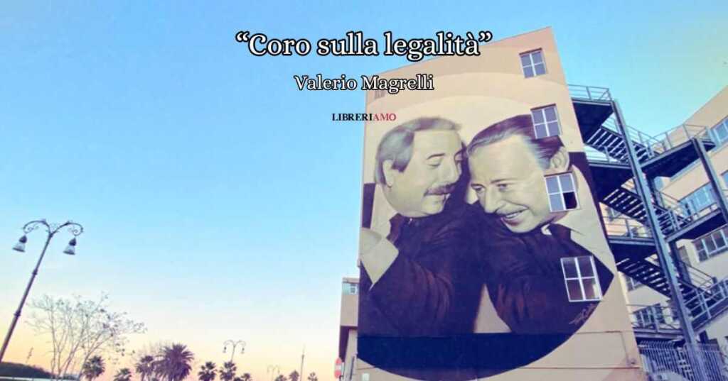 "Coro sulla legalità" di Valerio Magrelli, una poesia per ricordare - e provare a cambiare le cose -