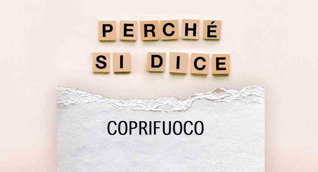 Perché si dice "coprifuoco", il significato della parola