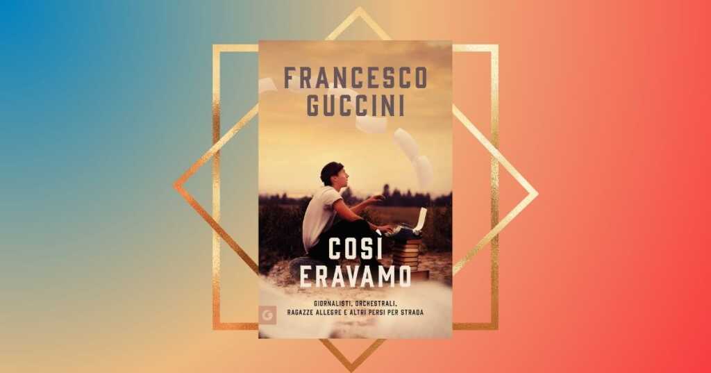 “Così eravamo”, il nuovo libro di Francesco Guccini per fare un tuffo nel passato