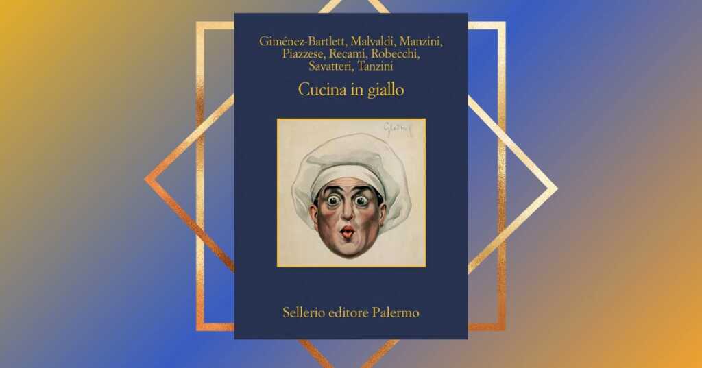 "Cucina in giallo", un'antologia perfetta per gli amanti del mistero e del buon cibo