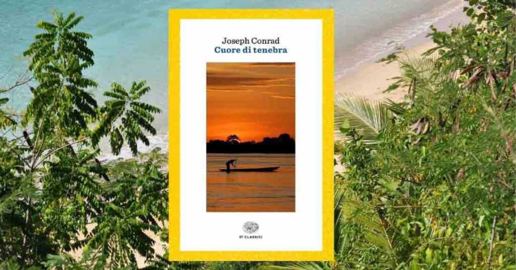 “Cuore di tenebra”, l'indimenticabile capolavoro di Joseph Conrad