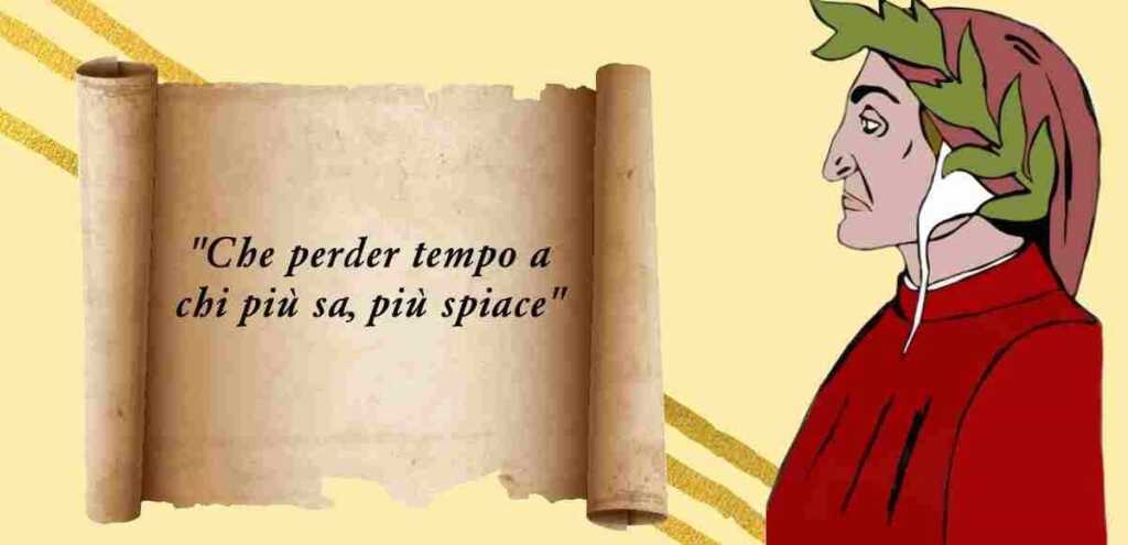 "Che perder tempo a chi più sa, più spiace", il modo di dire nato da Dante