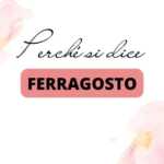 Perché si dice "Ferragosto" e perché è usanza fare una gita fuori porta 70 Perché si dice "Ferragosto" e perché è usanza fare una gita fuori porta