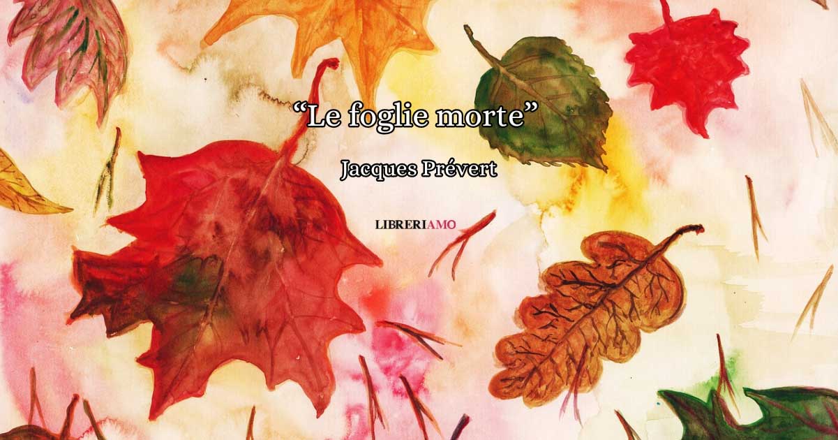 "Le foglie morte", la poesia di Prévert sul ricordo di un amore finito