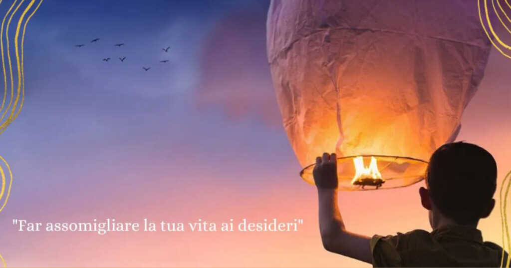"Far assomigliare la tua vita ai desideri", la frase che dovrebbe accompagnarci nel 2024