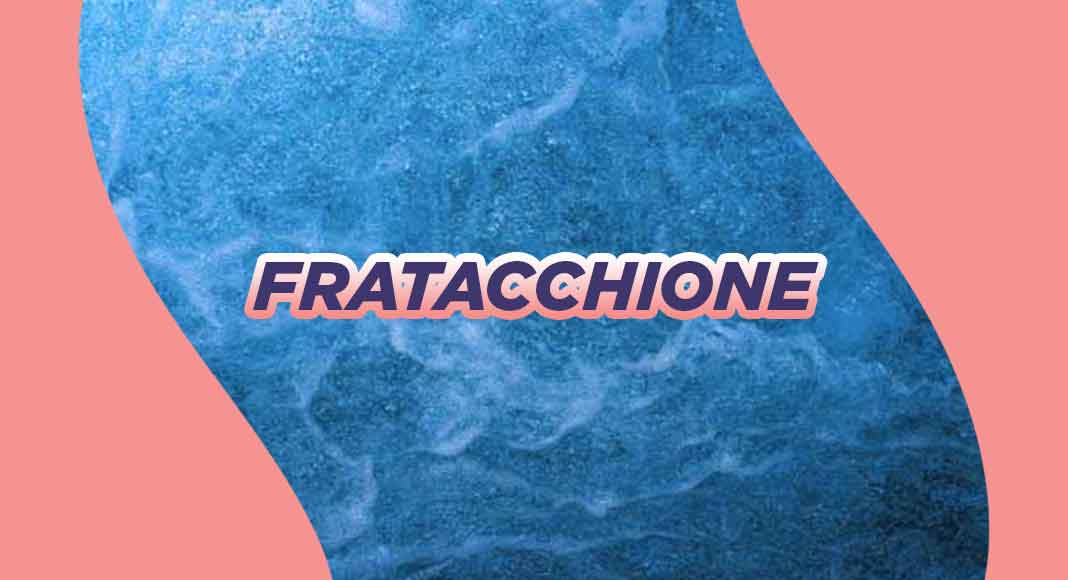 Cosa significa la parola "Fratacchione"