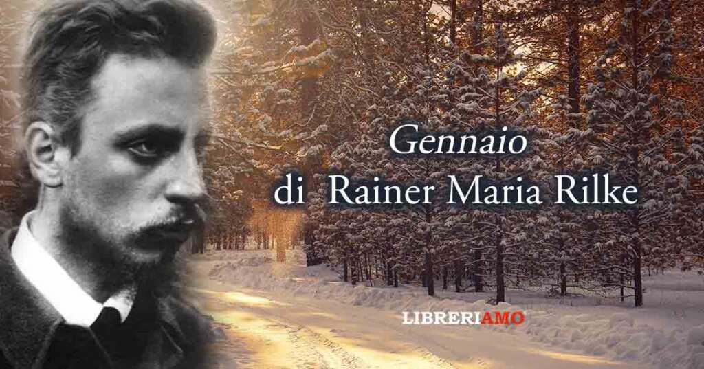 Gennaio, la poesia di Rilke che spinge a rinnovarsi