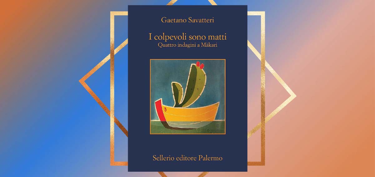 "I colpevoli sono matti", un libro di Gaetano Savatteri per godersi la leggerezza dell'estate