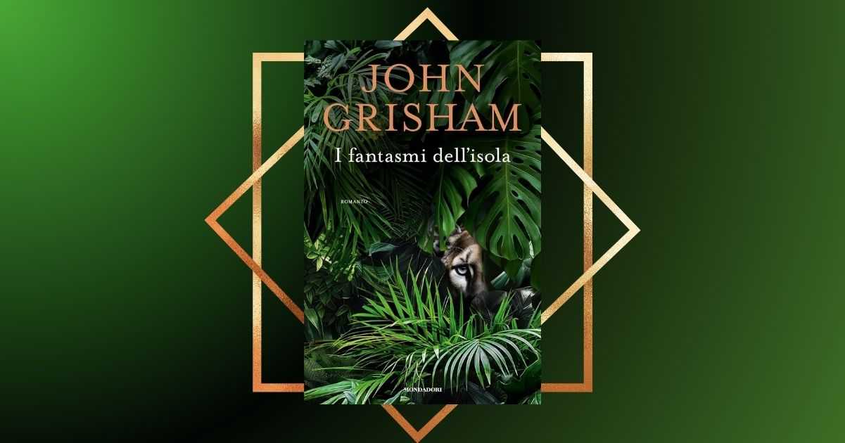 "I fantasmi dell'isola", il nuovo thriller di John Grisham da leggere tutto d'un fiato 6 "I fantasmi dell'isola", il nuovo thriller di John Grisham da leggere tutto d'un fiato