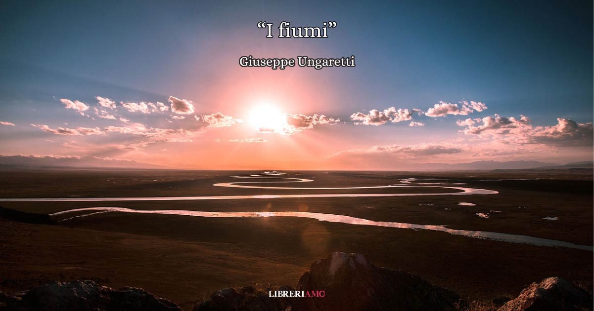 "I fiumi", la poesia di Ungaretti che ricostruisce la memoria attraverso l'acqua