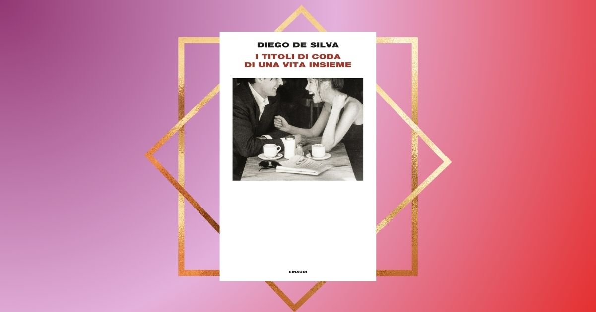 “I titoli di coda di una vita insieme”, il nuovo romanzo di Diego De Silva che racconta la fine di un amore 10 “I titoli di coda di una vita insieme”, il nuovo romanzo di Diego De Silva che racconta la fine di un amore