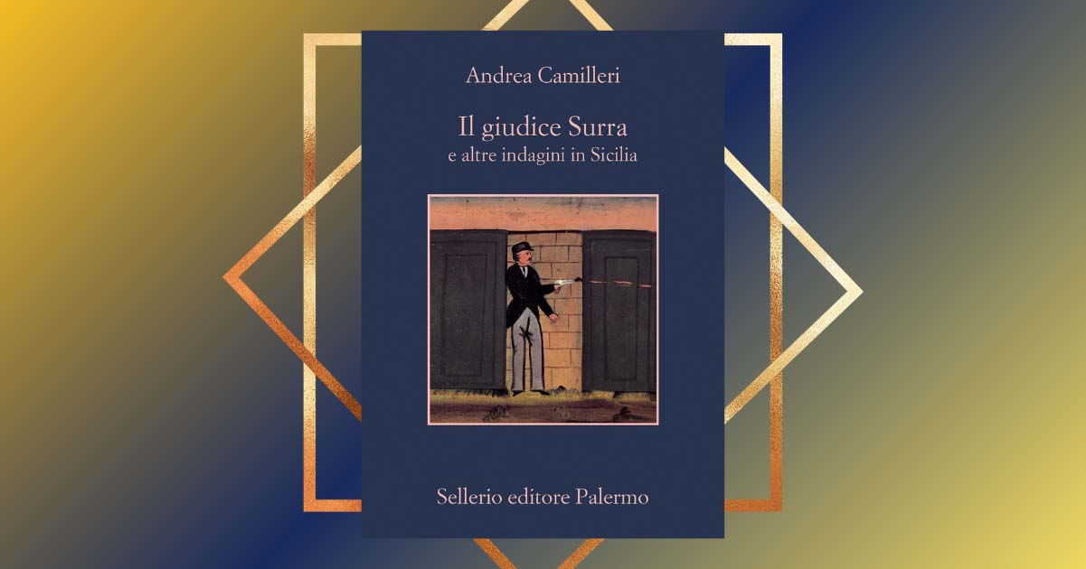 "Il giudice Surra e altre indagini in Sicilia", tre racconti di Camilleri in un nuovo libro 9 "Il giudice Surra e altre indagini in Sicilia", tre racconti di Camilleri in un nuovo libro