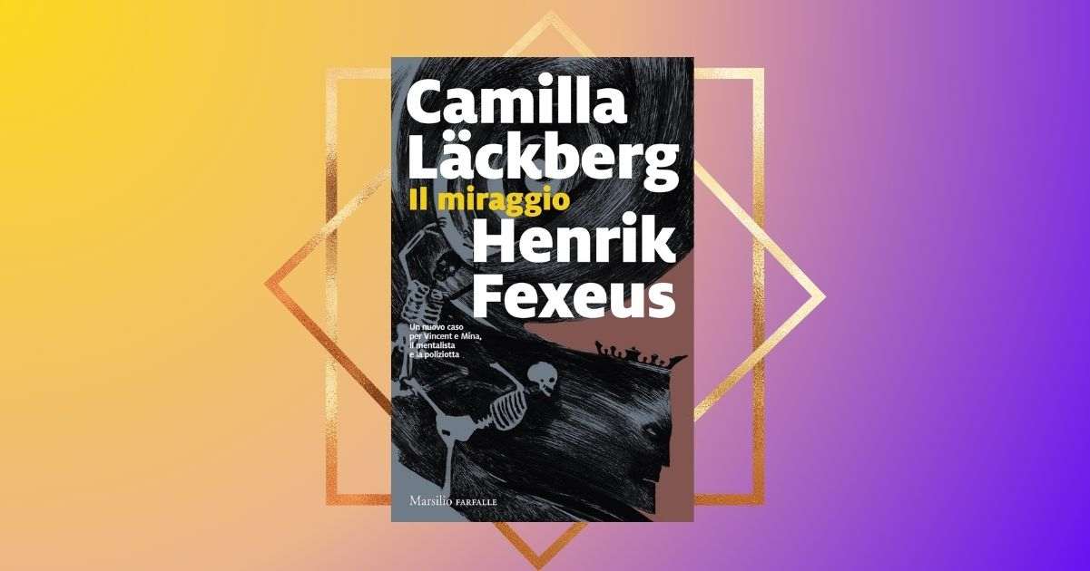 Con "Il miraggio" Camilla Läckberg ed Henrik Fexeus aggiungono l'ultimo tassello all'amata trilogia del mentalista. Il libro è fra i più venduti del momento in Italia.