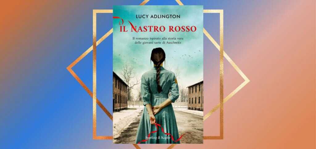 "Il nastro rosso", il libro che racconta la storia vera delle sarte di Auschwitz