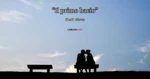 "Il primo bacio" di Khalil Gibran, la poesia in prosa che racconta la forza dell'amore 2 il primo bacio
