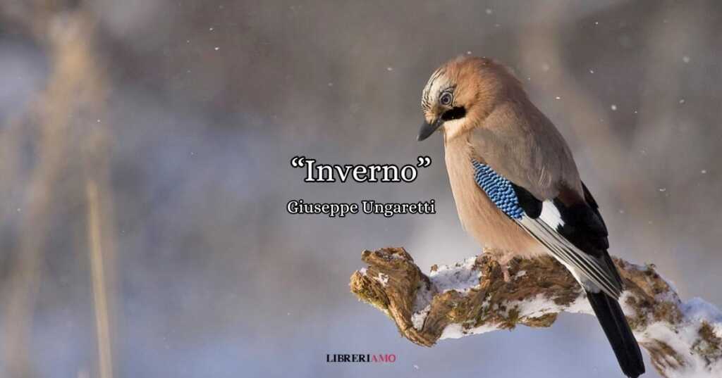 "Inverno" di Giuseppe Ungaretti, la poesia sui bisogni della nostra anima