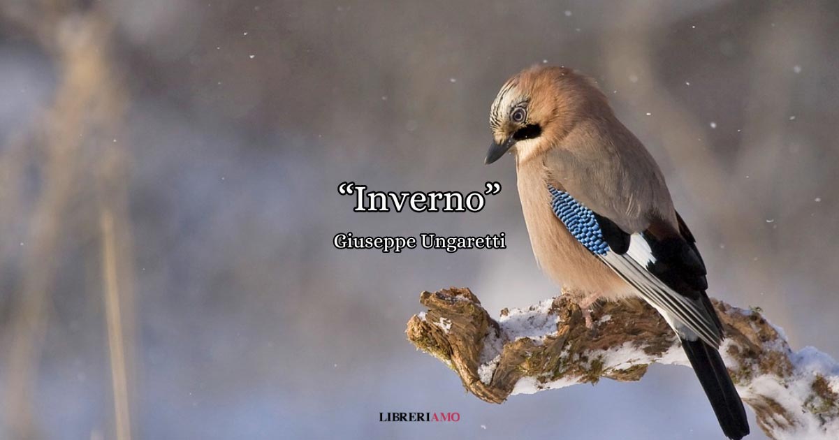 "Inverno", la poesia di Ungaretti sui bisogni della nostra anima 7 "Inverno" di Giuseppe Ungaretti, la poesia sui bisogni della nostra anima