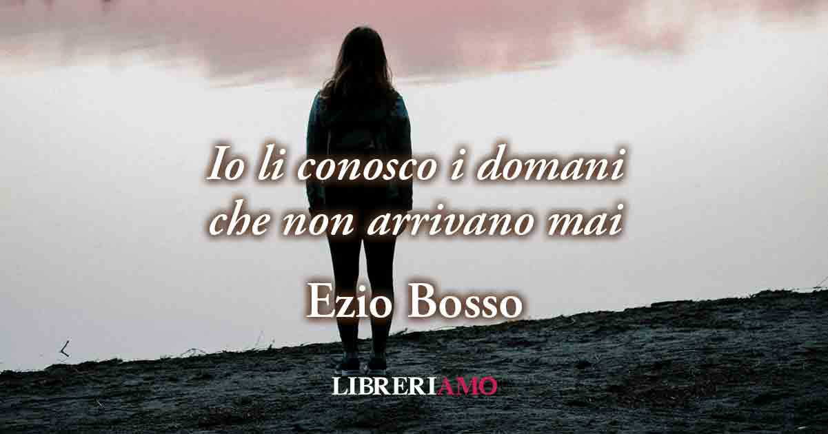 "Io li conosco i domani che non arrivano mai" (2020), la poesia di Ezio Bosso su un nuovo futuro 6 "Io li conosco i domani che non arrivano mai" (2020), la poesia di Ezio Bosso su un nuovo futuro