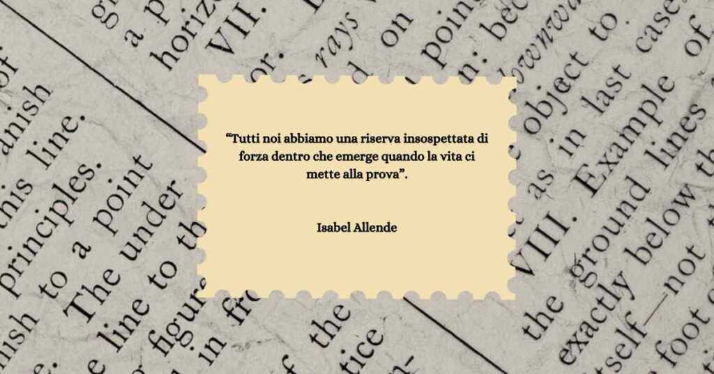 Isabel Allende ci insegna a ritrovare la forza interiore