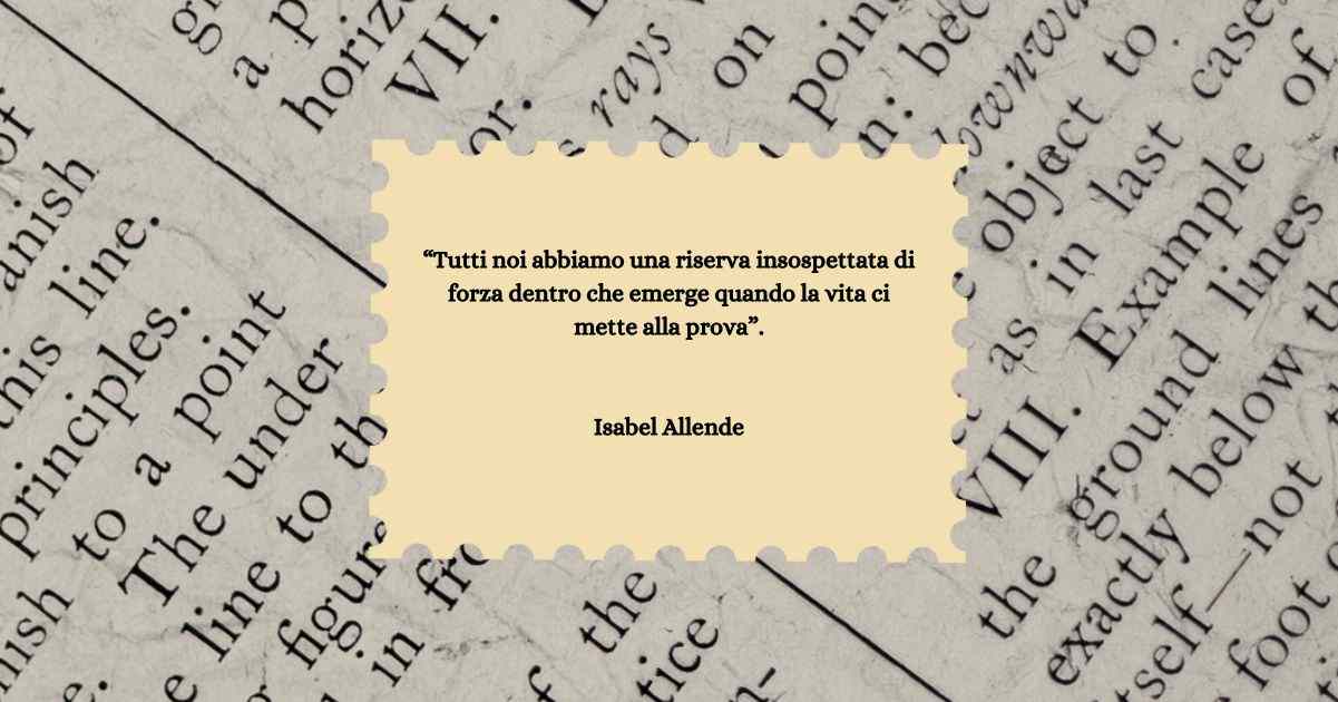 Isabel Allende ci insegna a ritrovare la forza interiore